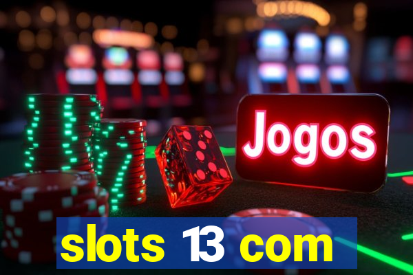 slots 13 com